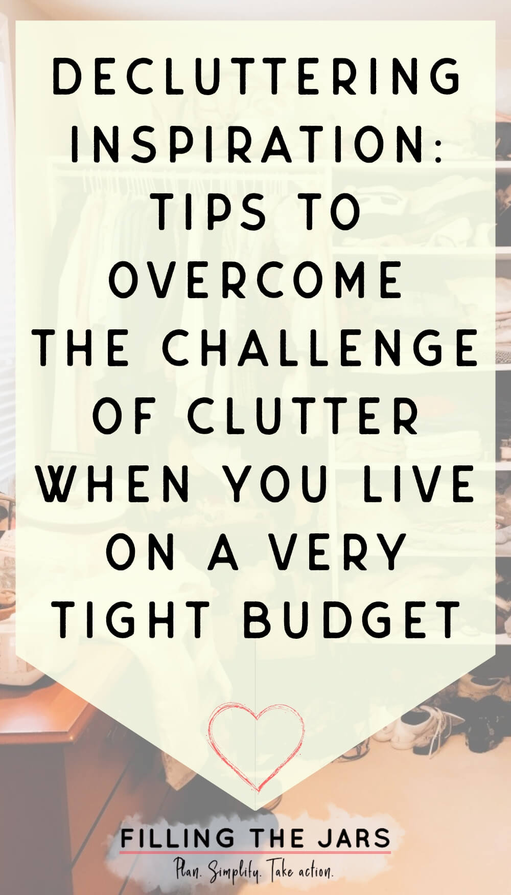 Text decluttering inspiration tips to overcome the challenge of clutter when you live on a very tight budget on cream background over image of messy bedroom.