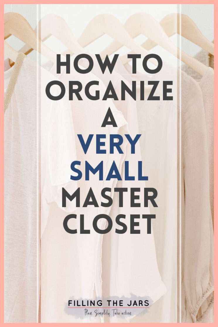 How to Organize a Small Master Closet | Filling the Jars