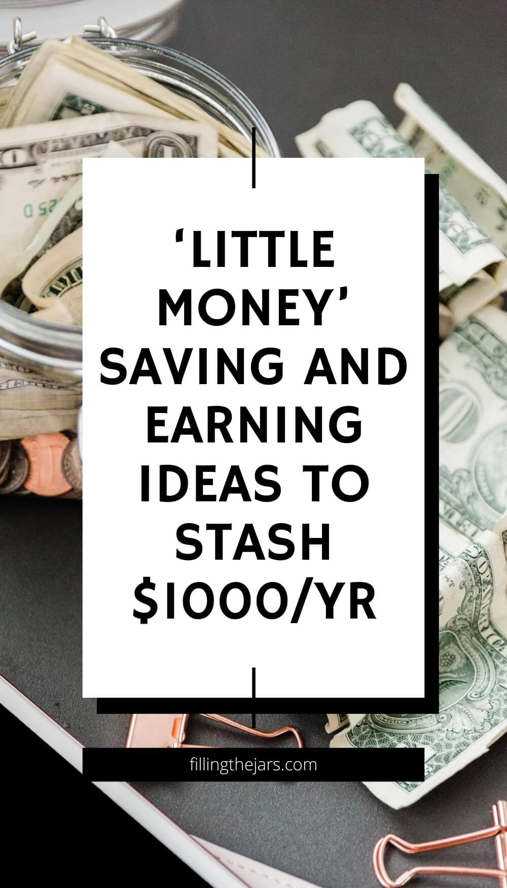 Text 'little money savings and earning ideas to stash $1000/year' on white rectangle over background of paper money and coins.