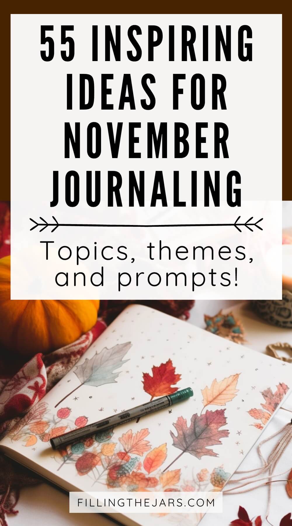 Text '55 inspiring ideas for November journaling' on white square over background of closed November writing journal cover of leaves on white.