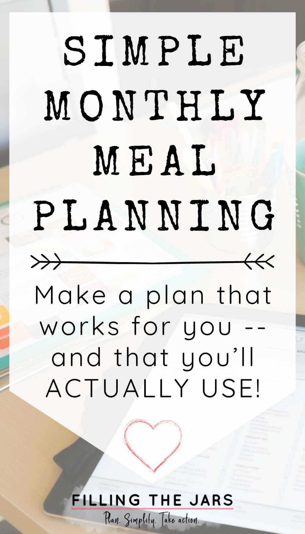 Text 'simple monthly meal planning' on white rectangle over faded background of menu-planning supplies on a table.