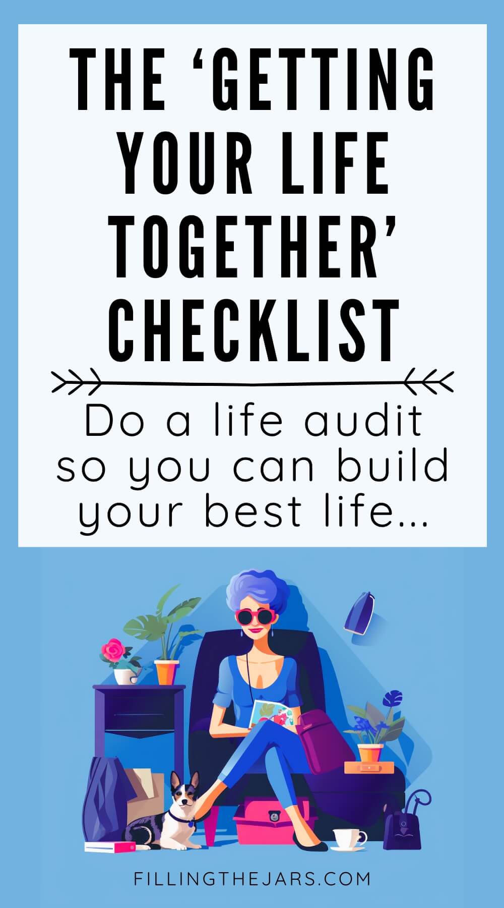 Pinterest image with text 'the getting your life together checklist' on white square above illustration of happy woman sitting on a chair with a small dog at her feet.