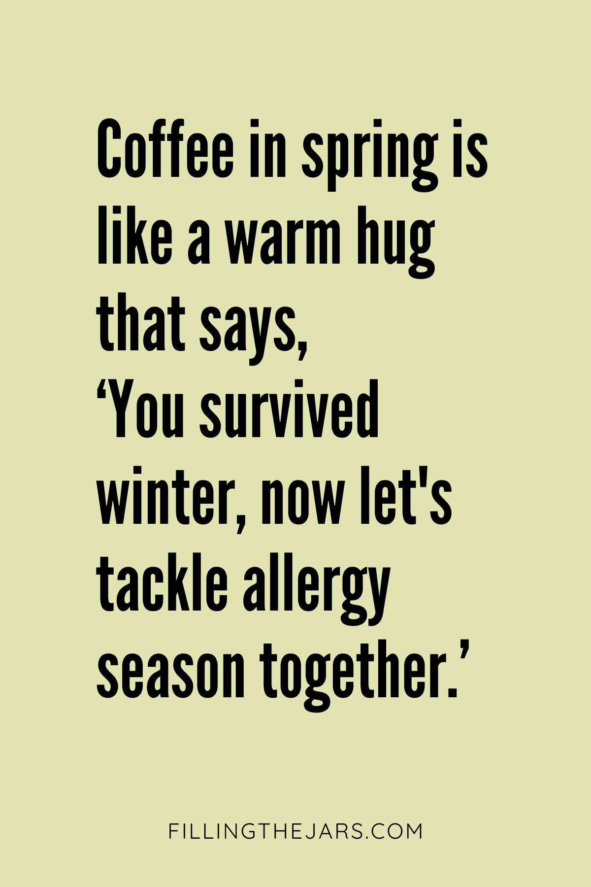 Black text funny spring allergy coffee quote on green background.