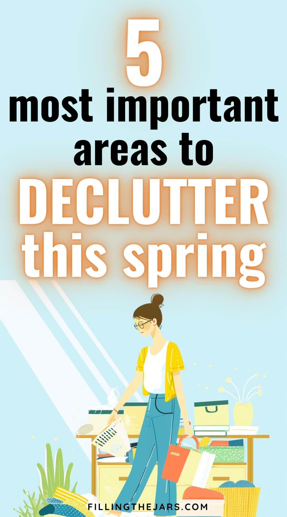 Pinterest image with text '5 most important areas to declutter this spring' above illustration of woman standing in a pile of clutter.