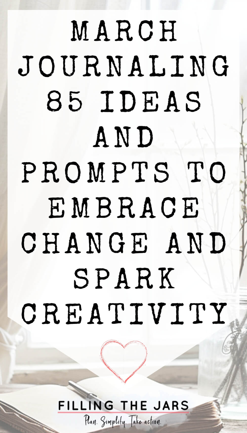 Pinterest image with text 'March journaling: 85 ideas and prompts to embrace change and spark creativity' on white background over faded image of journal on rustic table.