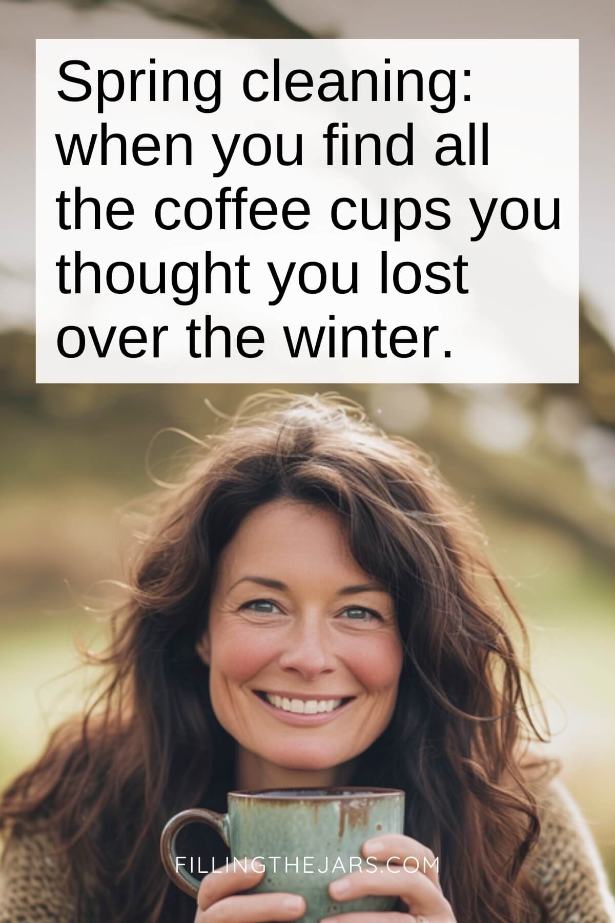 Funny spring cleaning coffee quote on white square on background of smiling woman holding a mug of coffee.