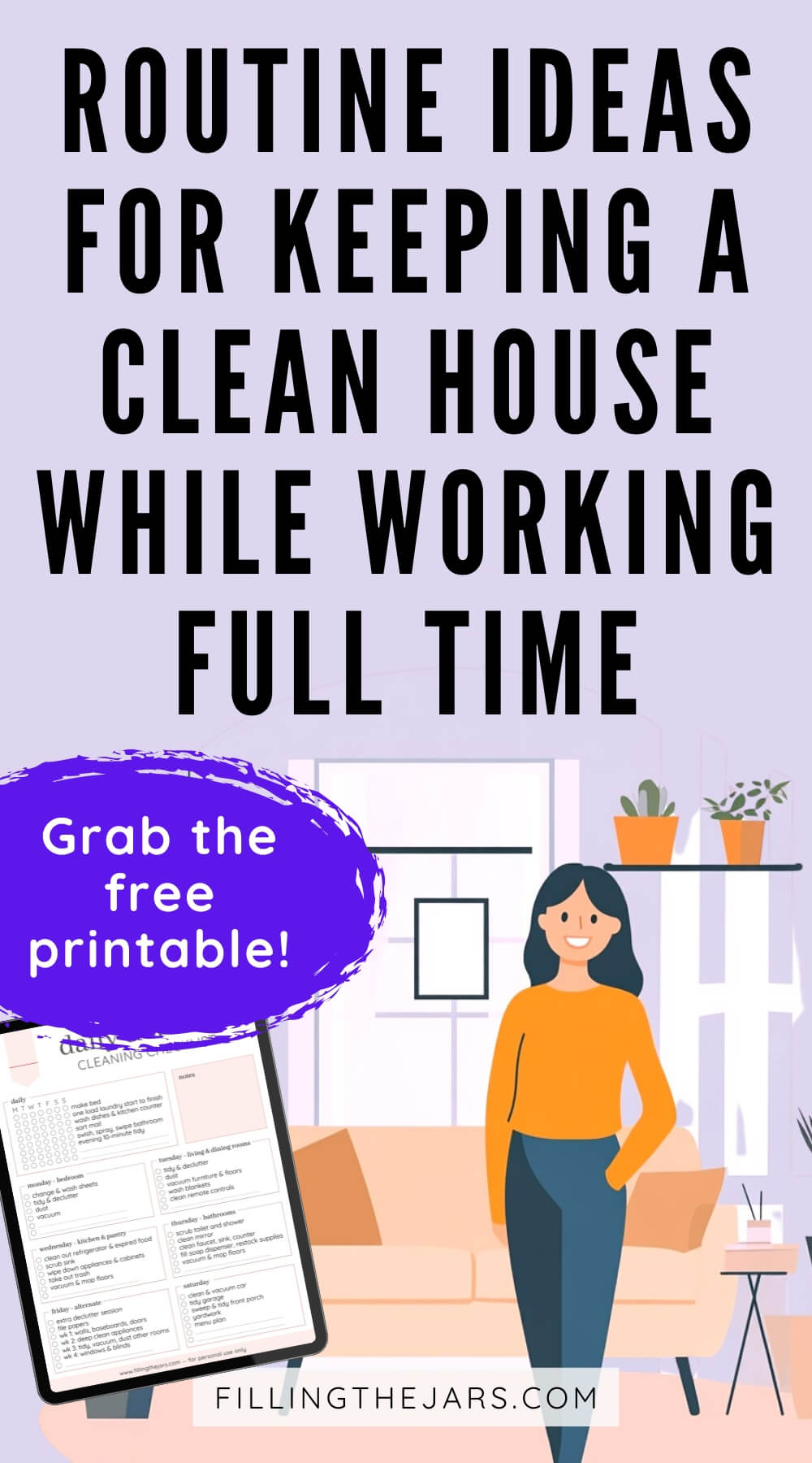 Pinterest graphic titled "Routine Ideas for Keeping a Clean House While Working Full Time" with an illustration of a woman and a cleaning schedule. The text "Grab the free printable!" is on a purple banner.