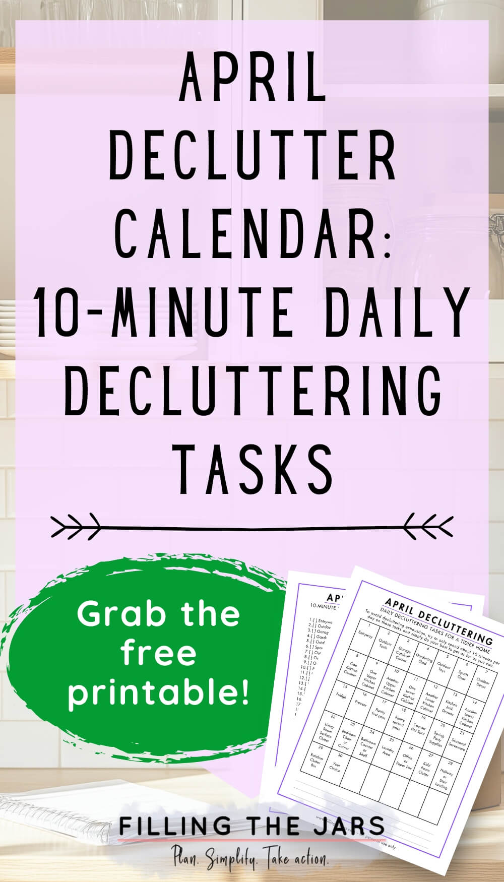 Pinterest graphic for an April declutter calendar, featuring bold text that reads “April Declutter Calendar: 10-Minute Daily Decluttering Tasks.” A green paint-style shape says, “Grab the free printable!” next to a mockup of two printable calendar pages.