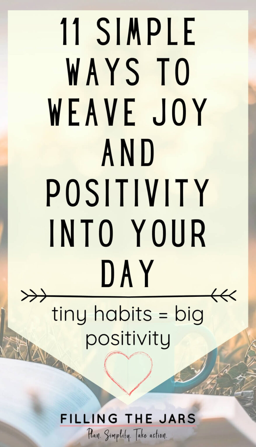 11 Simple Ways To Weave Joy And Positivity Into Your Day | Filling the Jars