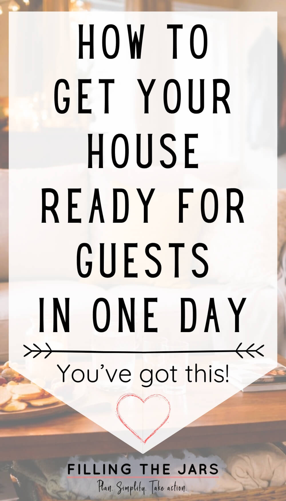 Text-based graphic over a faded background of a set table and cozy home setting that introduces a quick hosting plan. Text on image reads "How to get your house ready for guests in one day… You’ve got this!"