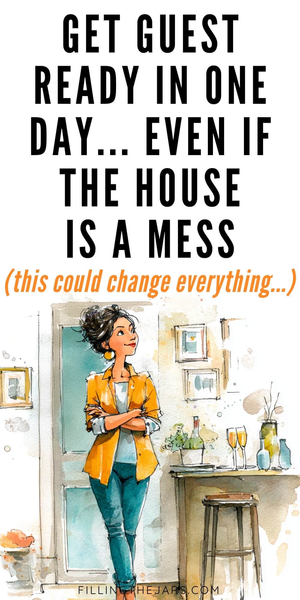 Illustrated woman standing in a slightly messy home near a table set with drinks and snacks suggesting quick preparation before visitors arrive. Text on image reads "Get guest ready in one day... even if the house is a mess (this could change everything...)"