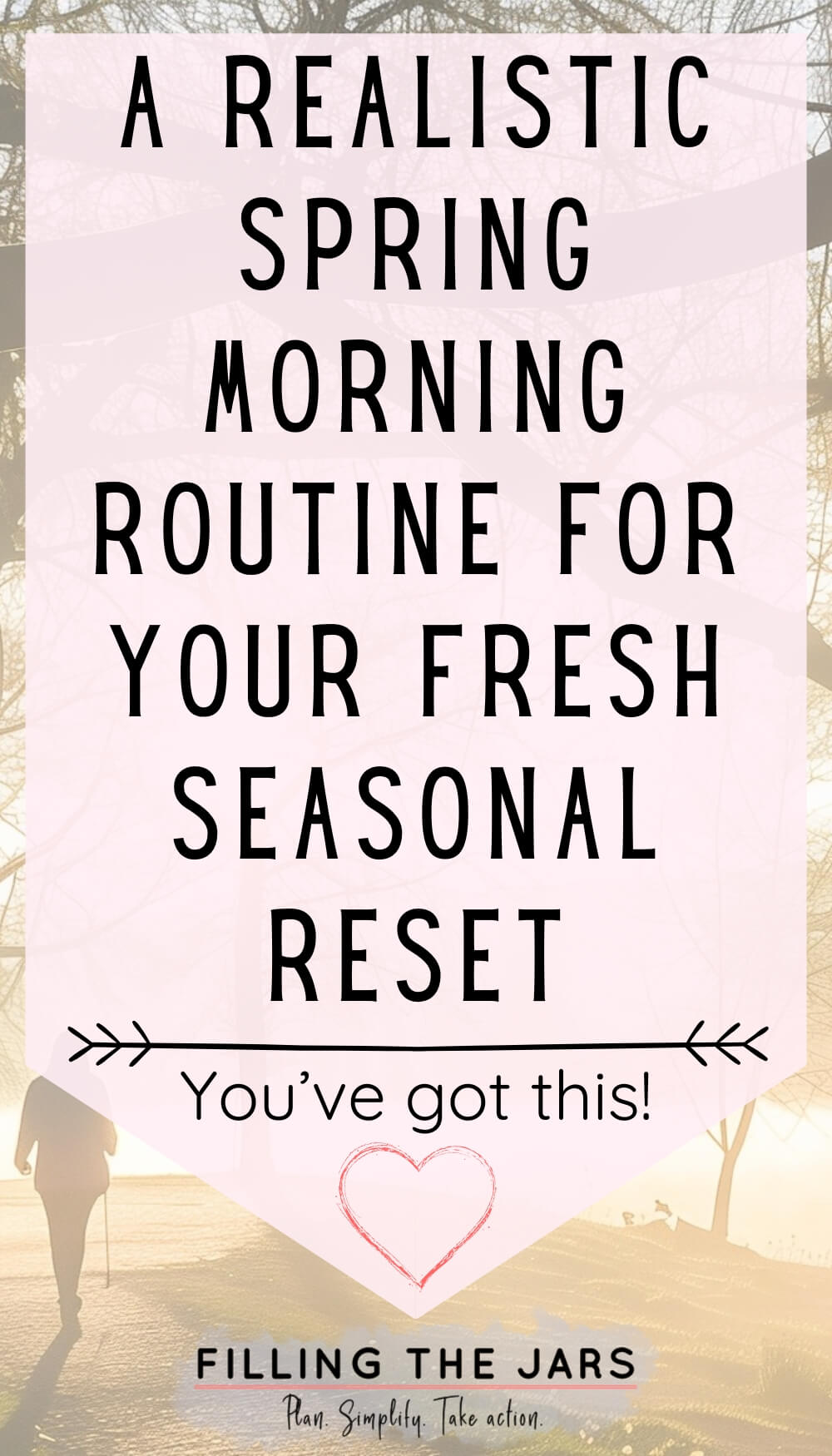 Minimal Pinterest style graphic that reads "A realistic spring morning routine for your fresh seasonal reset." The text appears on a soft pink banner over a peaceful outdoor scene with a person walking along a sunlit path.