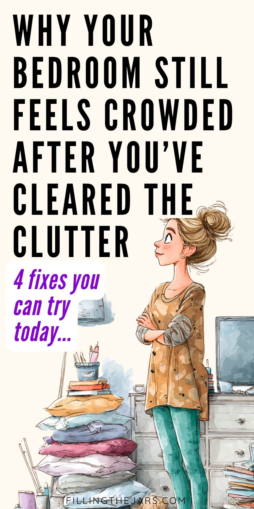 Illustrated woman standing with arms crossed beside a messy stack of pillows and items in a cluttered bedroom, looking thoughtful. Bold text reads "Why Your Bedroom Still Feels Crowded After You’ve Cleared The Clutter" and "4 fixes you can try today..."