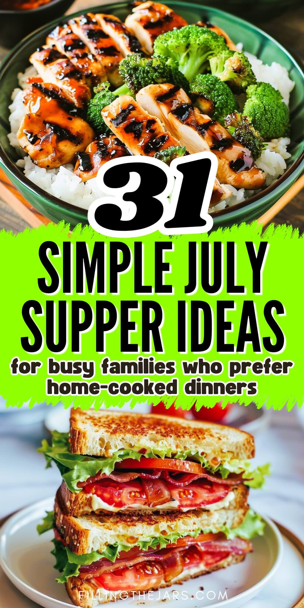 Pinterest pin showing a grilled chicken dinner and a layered sandwich with the text “31 Simple July Supper Ideas for busy families who prefer home-cooked dinners.”